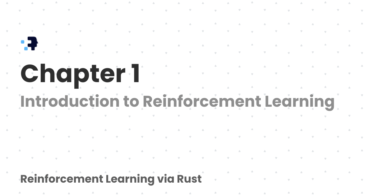 Chapter 1 | Reinforcement Learning via Rust