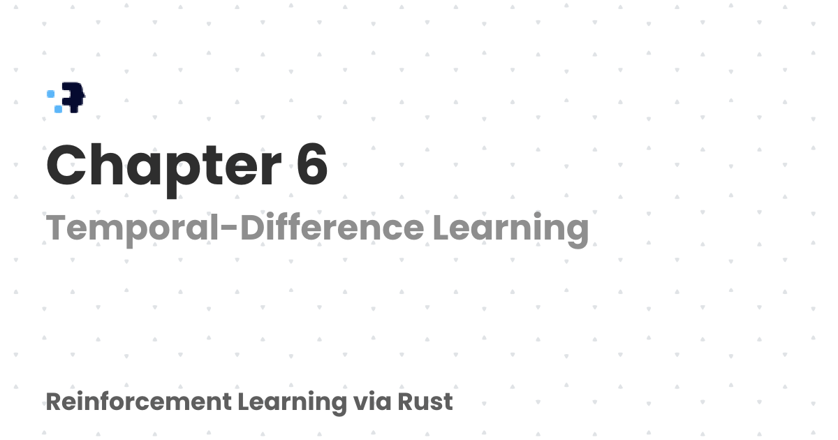 Chapter 6 | Reinforcement Learning via Rust